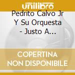 Pedrito Calvo Jr Y Su Orquesta - Justo A Tu Gusto cd
