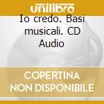 Io credo. Basi musicali. CD Audio cd