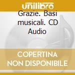 Grazie. Basi musicali. CD Audio cd
