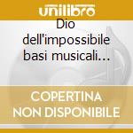 Dio dell'impossibile basi musicali (CDB 31) cd musicale