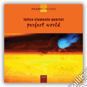 Felice Clemente Quartet - Perfect World cd musicale di CLEMENTE FELICE QUAR