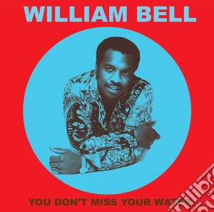 (LP Vinile) William Bell - You Don'T Miss Your Water lp vinile
