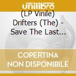 (LP Vinile) Drifters (The) - Save The Last Dance For Me vinile