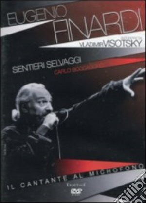 (Music Dvd) Eugenio Finardi E Sentieri Selvaggi - Il Cantante Al Microfono cd musicale
