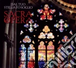 Sacra All' Opera: Dal Tuo Stellato Soglio cd