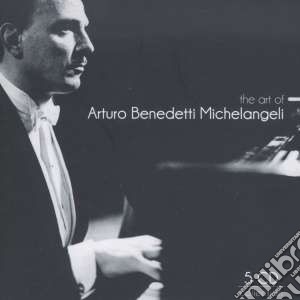 Arturo Benedetti Michelangeli - The Art Of (5 Cd) cd musicale di Arturo Benedetti Michelangeli