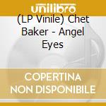 (LP Vinile) Chet Baker - Angel Eyes vinile