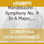 Mendelssohn - Symphony No. 4 In A Major, Op. 90, Symphony No. 5 In D Major, Op. 107 - Lorin Maazel Cond. Berlin Philharmonic Orchestra cd musicale di Mendelssohn