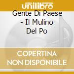 Gente Di Paese - Il Mulino Del Po cd