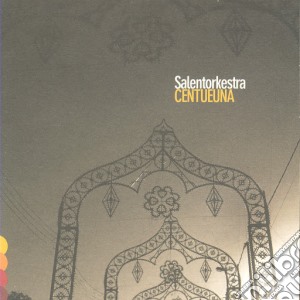 Salentorkestra - Centueuna cd musicale di Salentorkestra