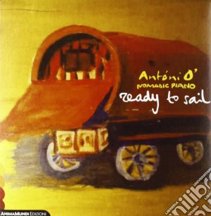 Antoni O' - Ready To Sail cd musicale di Antonio o. Breschi