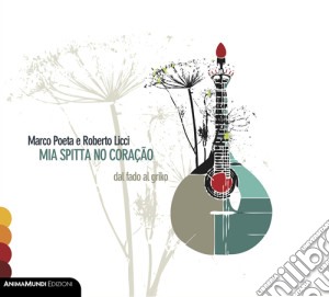 Marco Poeta & Roberto Licci - Mia Spitta No Coracao cd musicale di Marco Poeta & Roberto Licci