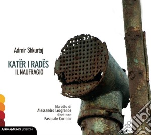 Admir Shkurtaj - Kater I Rades Il Naufragio cd musicale di Admir Shkurtaj