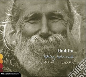 John Du Feu - Sky Blind / Naked Heart cd musicale di John Du Feu