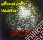 Alcoholic Water - To Live Again