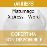 Matumago X-press - Word cd musicale di WORD MATUMAGO