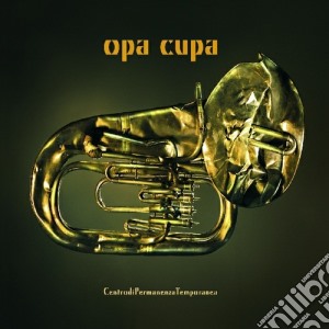 Opa Cupa - Centro Di Permanenza Temporanea cd musicale di Cupa Opa
