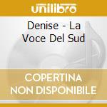 Denise - La Voce Del Sud cd