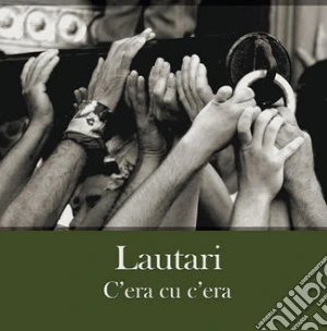 Lautari - C'era Cu C'era cd musicale di Lautari