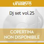 Dj set vol.25 cd