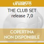 THE CLUB SET release 7,0 cd musicale di ARTISTI VARI