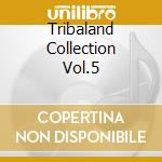 Tribaland Collection Vol.5 cd