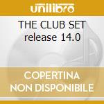THE CLUB SET release 14.0 cd