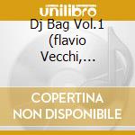 Dj Bag Vol.1 (flavio Vecchi, Federica Baby Doll....) cd musicale di ARTISTI VARI