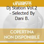 Dj Station Vol.2 - Selected By Dani B. cd
