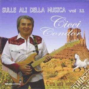 Cicci Guitar Condor - Sulle Ali Della Musica 11 cd musicale di Condor Cicci