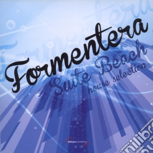 Formentera Suite Beach - House Selection cd musicale di Artisti Vari