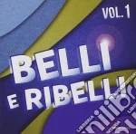 Belli e ribelli vol. 1 cd