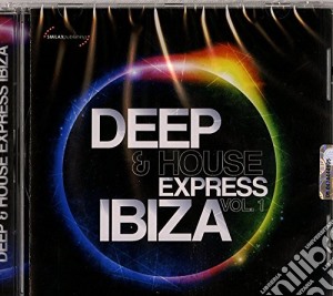 Deep & House Express Ibiza 1 cd musicale di Artisti Vari