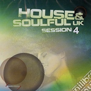 House & Soulful Uk - Session 4 cd musicale di House & soulful uk