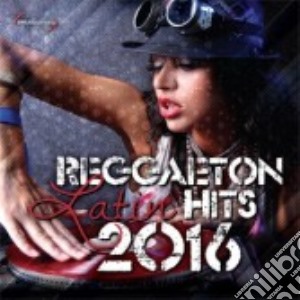 Reggaeton Latin Hits 2016 cd musicale di Reggaeton latin hits