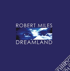 Robert Miles - Dreamland cd musicale di Robert Miles