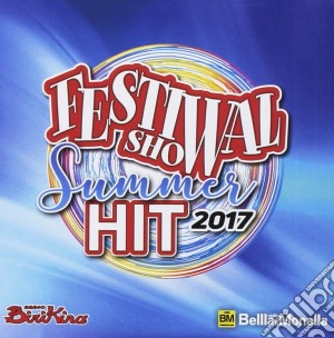 Festival Show Summer - Festival Show Summer Hit 2017 (2 Cd) cd musicale di Festival show summer