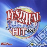 Festival Show Summer - Festival Show Summer Hit 2017 (2 Cd)