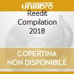 Reedit Compilation 2018 cd