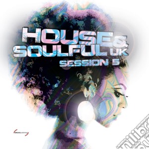 House & Soulful Uk Session 5 cd musicale