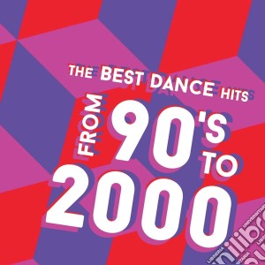 Best Dance Hits From 90's To 2000 (The) / Various cd musicale