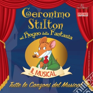 Geronimo Stilton - Tutte Le Canzoni Del Musical cd musicale di Geronimo Stilton