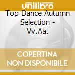 Top Dance Autumn Selection - Vv.Aa. cd