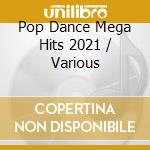 Pop Dance Mega Hits 2021 / Various cd