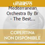 Mediterranean Orchestra By Br - The Best Movie Soundtrack Vol cd