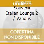 Souvenir Italian Lounge 2 / Various cd