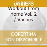 Workout From Home Vol. 2 / Various cd