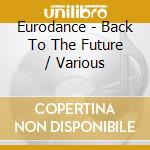 Eurodance - Back To The Future / Various cd