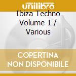 Ibiza Techno Volume 1 / Various cd musicale