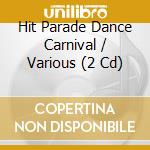Hit Parade Dance Carnival / Various (2 Cd) cd musicale